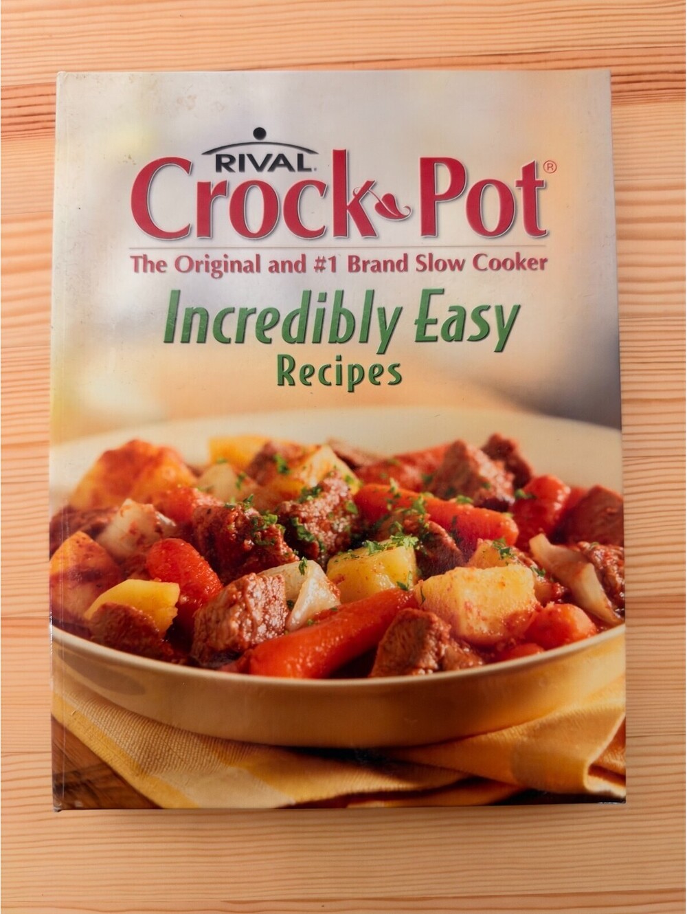 Rival Crock-Pot Incredibly Easy Recipes: The Original and #1 Brand Slow Cooker